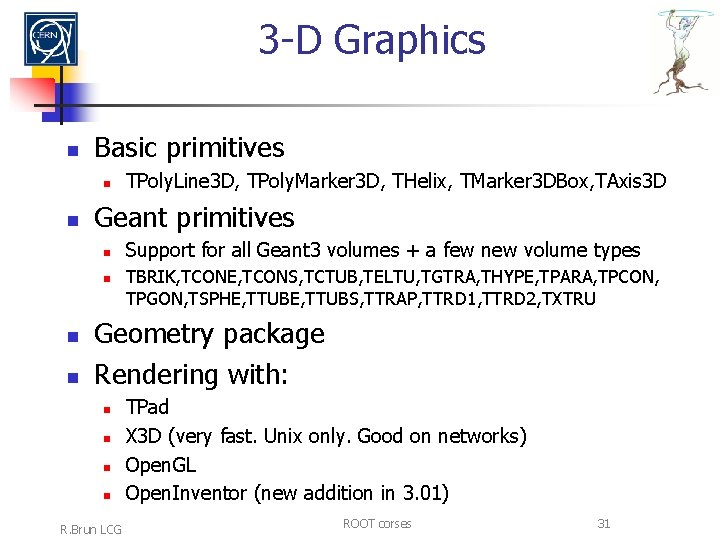 3 -D Graphics n Basic primitives n n Geant primitives n n TPoly. Line