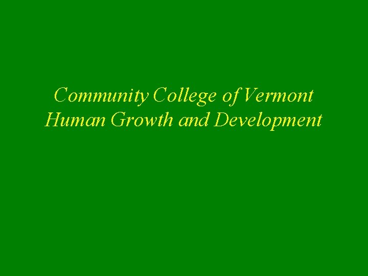 Community College of Vermont Human Growth and Development