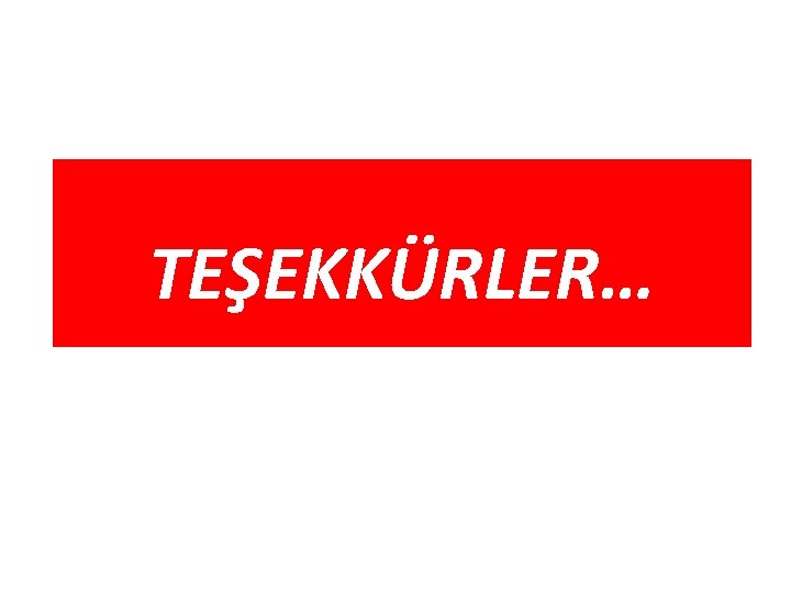 TEŞEKKÜRLER… 