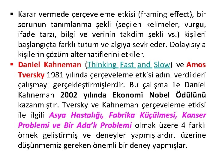 § Karar vermede çerçeveleme etkisi (framing effect), bir sorunun tanımlanma şekli (seçilen kelimeler, vurgu,