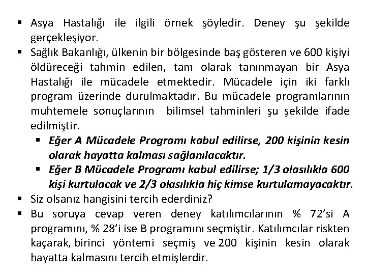 § Asya Hastalığı ile ilgili örnek şöyledir. Deney şu şekilde gerçekleşiyor. § Sağlık Bakanlığı,