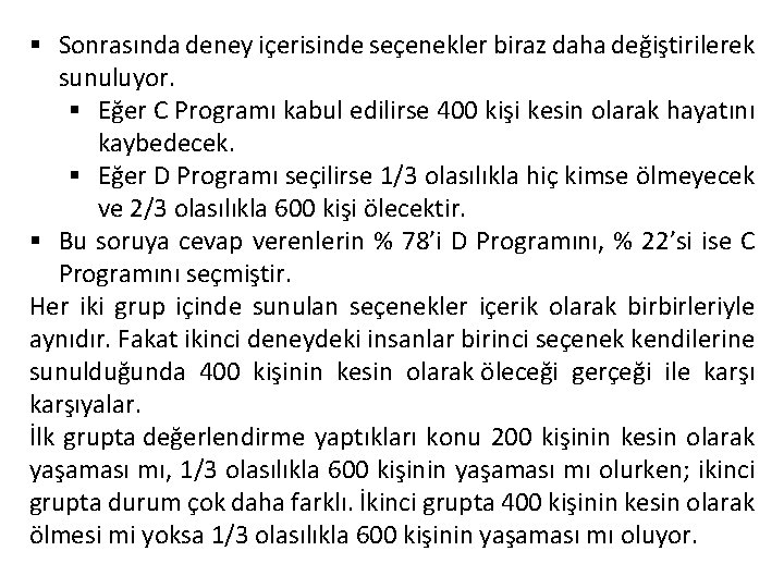 § Sonrasında deney içerisinde seçenekler biraz daha değiştirilerek sunuluyor. § Eğer C Programı kabul