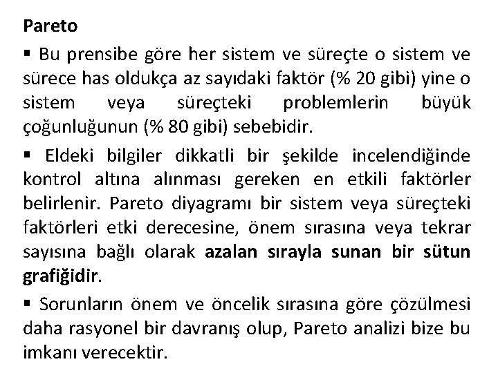 Pareto § Bu prensibe göre her sistem ve süreçte o sistem ve sürece has