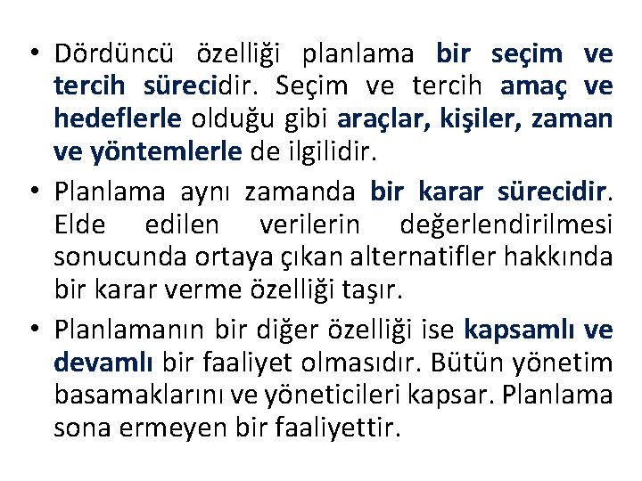  • Dördüncü özelliği planlama bir seçim ve tercih sürecidir. Seçim ve tercih amaç