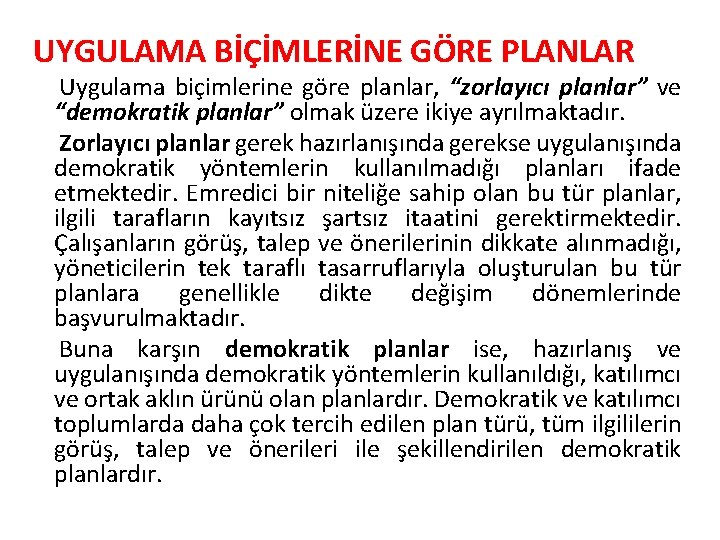 UYGULAMA BİÇİMLERİNE GÖRE PLANLAR Uygulama biçimlerine göre planlar, “zorlayıcı planlar” ve “demokratik planlar” olmak