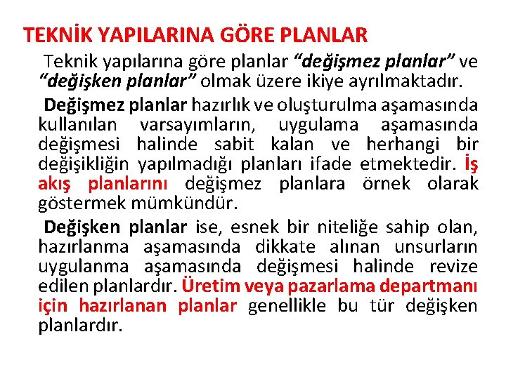 TEKNİK YAPILARINA GÖRE PLANLAR Teknik yapılarına göre planlar “değişmez planlar” ve “değişken planlar” olmak