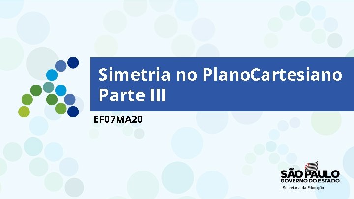 Simetria no Plano. Cartesiano Parte III EF 07 MA 20 