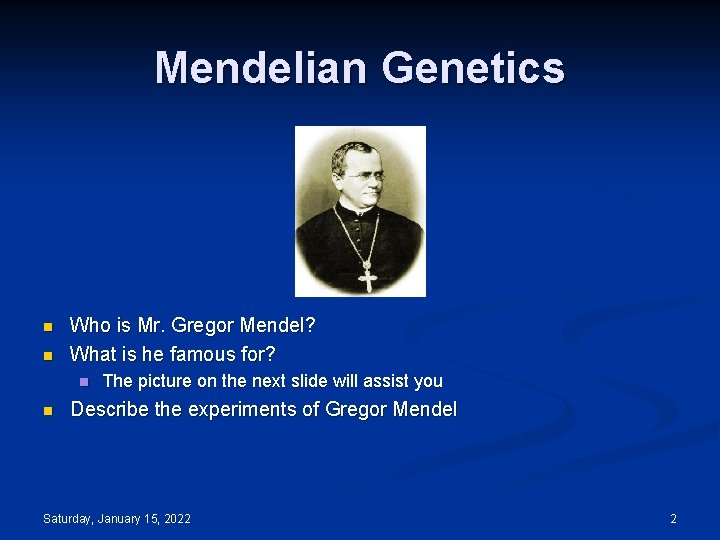 Mendelian Genetics n n Who is Mr. Gregor Mendel? What is he famous for?