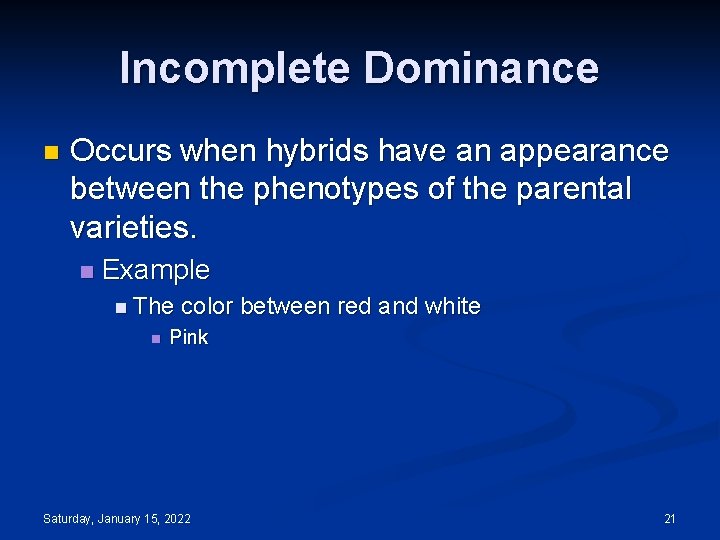 Incomplete Dominance n Occurs when hybrids have an appearance between the phenotypes of the