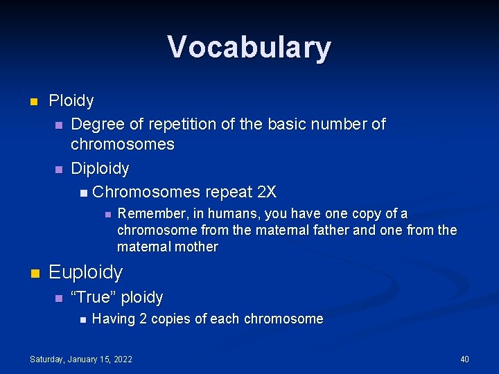 Vocabulary n Ploidy n Degree of repetition of the basic number of chromosomes n