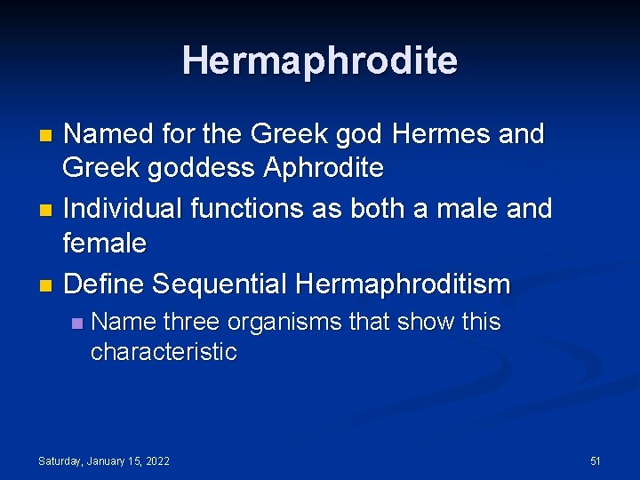 Hermaphrodite Named for the Greek god Hermes and Greek goddess Aphrodite n Individual functions
