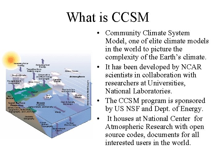 What is CCSM • Community Climate System Model, one of elite climate models in What is CCSM • Community Climate System Model, one of elite climate models in