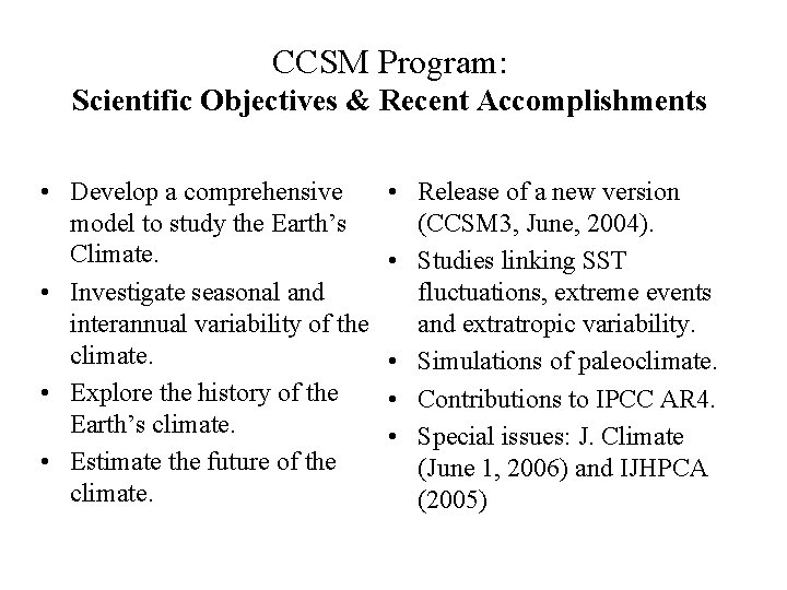 CCSM Program: Scientific Objectives & Recent Accomplishments • Develop a comprehensive model to study CCSM Program: Scientific Objectives & Recent Accomplishments • Develop a comprehensive model to study