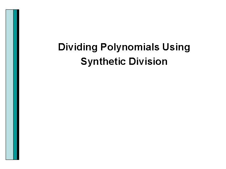 Dividing Polynomials Using Synthetic Division 