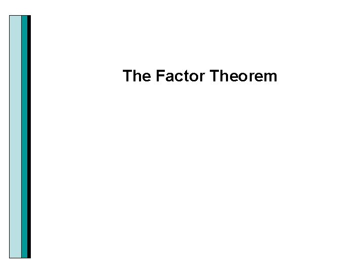 The Factor Theorem 