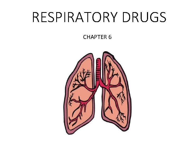 RESPIRATORY DRUGS CHAPTER 6 