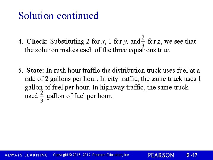 Solution continued 4. Check: Substituting 2 for x, 1 for y, and for z,