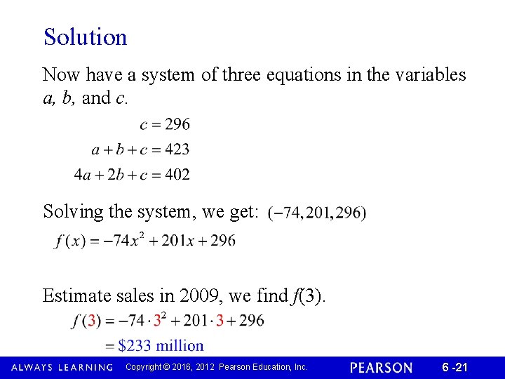 Solution Now have a system of three equations in the variables a, b, and