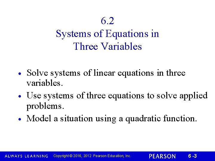 6. 2 Systems of Equations in Three Variables · · · Solve systems of