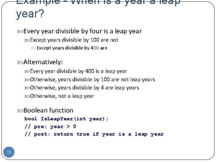 Example - When is a year a leap year? Every year divisible by four