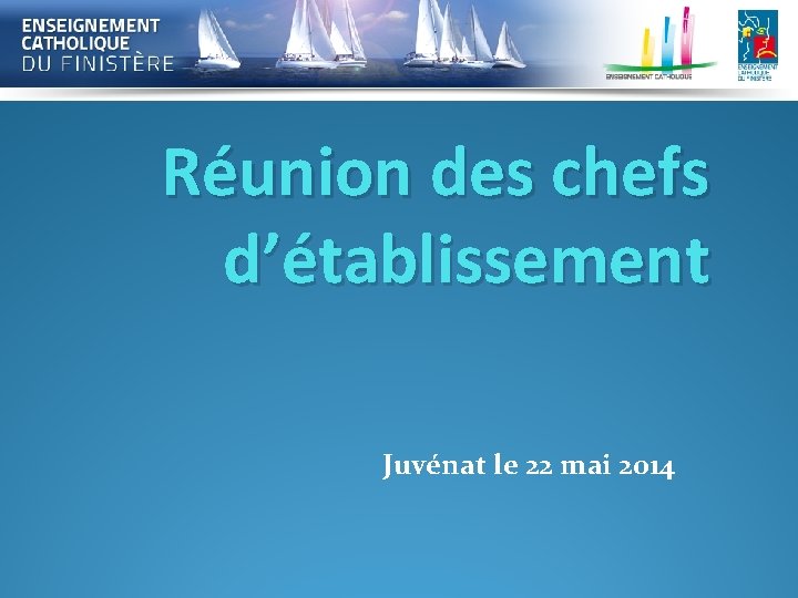 Réunion des chefs d’établissement Juvénat le 22 mai 2014 