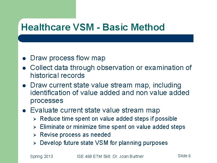 Healthcare VSM - Basic Method l l Draw process flow map Collect data through