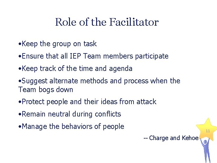 Role of the Facilitator • Keep the group on task • Ensure that all