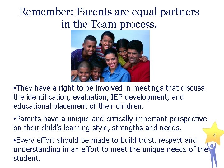 Remember: Parents are equal partners in the Team process. • They have a right