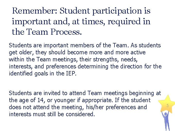 Remember: Student participation is important and, at times, required in the Team Process. Students