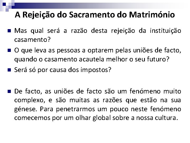 A Rejeição do Sacramento do Matrimónio n n Mas qual será a razão desta