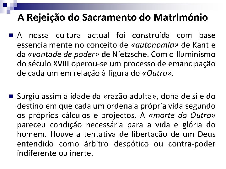 A Rejeição do Sacramento do Matrimónio n A nossa cultura actual foi construída com