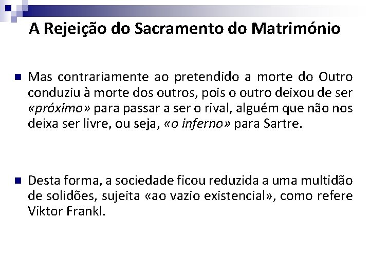 A Rejeição do Sacramento do Matrimónio n Mas contrariamente ao pretendido a morte do