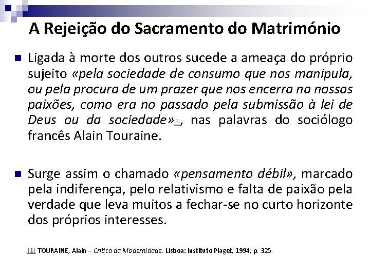 A Rejeição do Sacramento do Matrimónio n Ligada à morte dos outros sucede a