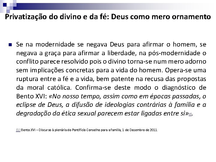 Privatização do divino e da fé: Deus como mero ornamento n Se na modernidade