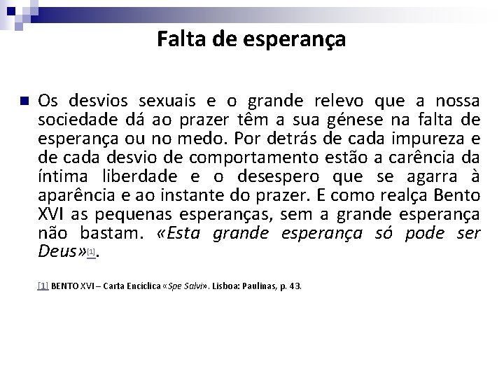 Falta de esperança n Os desvios sexuais e o grande relevo que a nossa