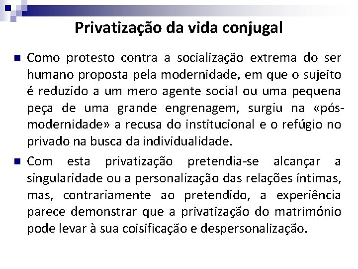 Privatização da vida conjugal n n Como protesto contra a socialização extrema do ser