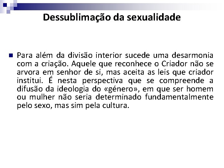 Dessublimação da sexualidade n Para além da divisão interior sucede uma desarmonia com a