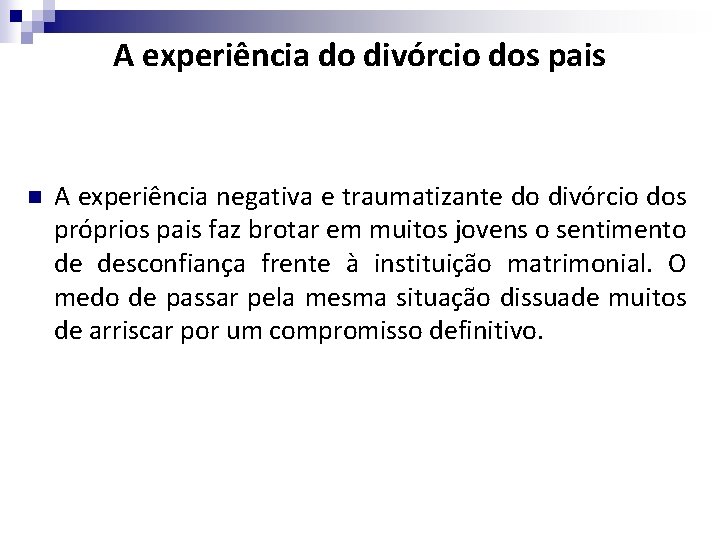 A experiência do divórcio dos pais n A experiência negativa e traumatizante do divórcio