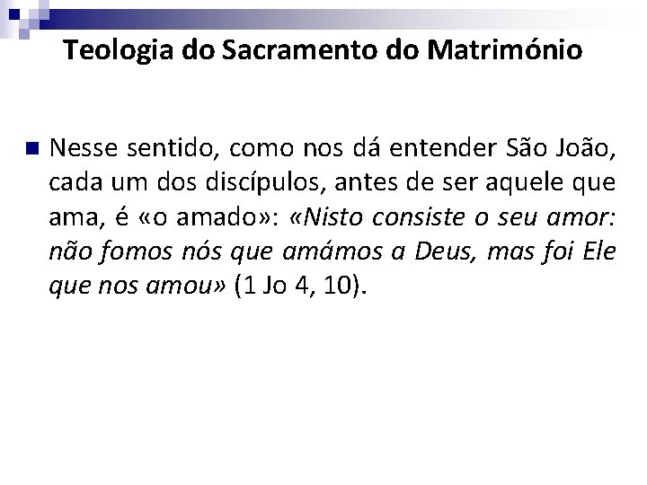 Teologia do Sacramento do Matrimónio n Nesse sentido, como nos dá entender São João,