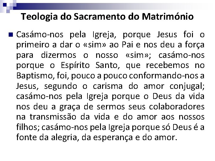 Teologia do Sacramento do Matrimónio n Casámo-nos pela Igreja, porque Jesus foi o primeiro