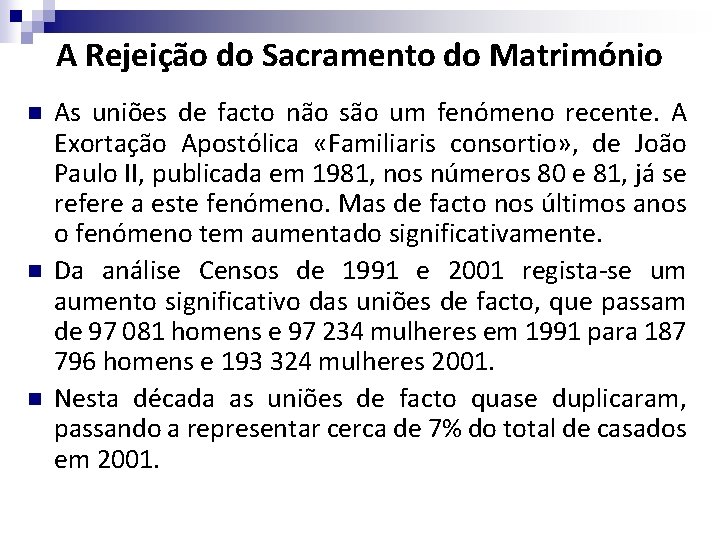 A Rejeição do Sacramento do Matrimónio n n n As uniões de facto não