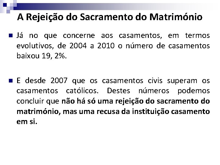 A Rejeição do Sacramento do Matrimónio n Já no que concerne aos casamentos, em