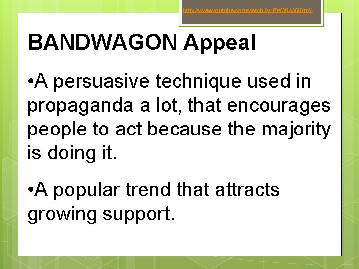 http: //www. youtube. com/watch? v=PW 3 Na 35 i. Dm. Y BANDWAGON Appeal •