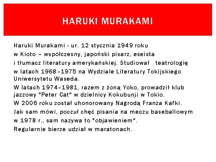 HARUKI MURAKAMI Haruki Murakami - ur. 12 stycznia 1949 roku w Kioto – współczesny,