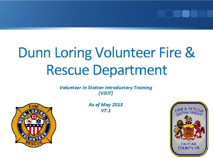 Dunn Loring Volunteer Fire & Rescue Department Volunteer In Station Introductory Training (VISIT) As