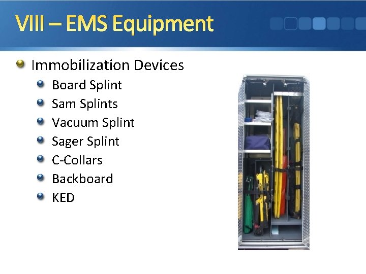 VIII – EMS Equipment Immobilization Devices Board Splint Sam Splints Vacuum Splint Sager Splint
