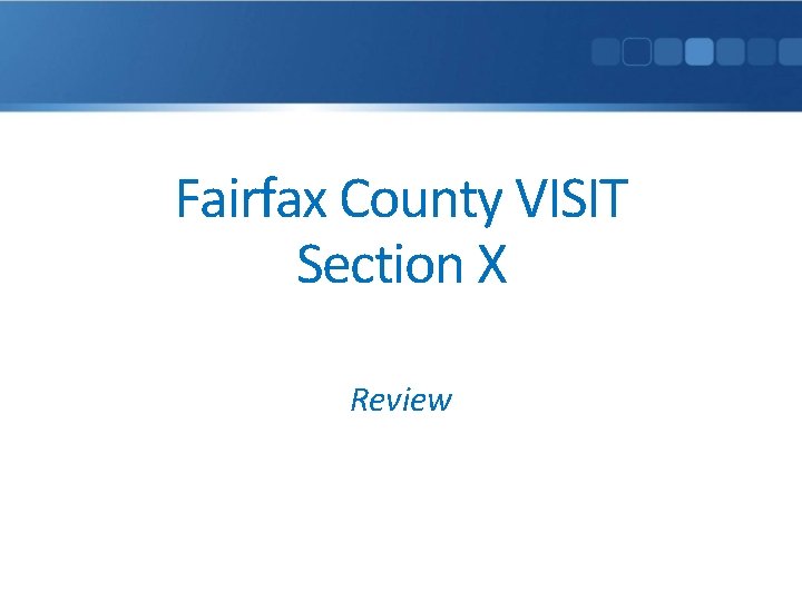 Fairfax County VISIT Section X Review 