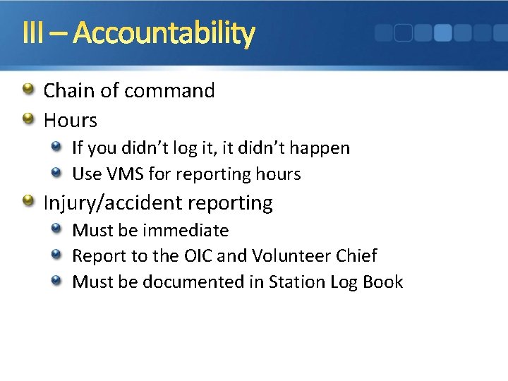 III – Accountability Chain of command Hours If you didn’t log it, it didn’t