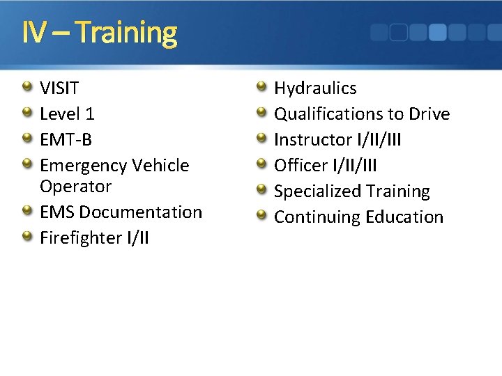 IV – Training VISIT Level 1 EMT-B Emergency Vehicle Operator EMS Documentation Firefighter I/II