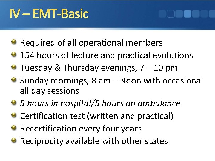 IV – EMT-Basic Required of all operational members 154 hours of lecture and practical